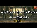 Download Lagu Alffy Rev and The True Friends - Masa Terindah | Lirik