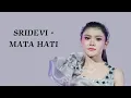 Download Lagu Sridevi - Mata Hati | official Lirik video