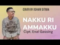 Download Lagu Nakku ri amma' - Cipt. Enal Gassing - Cover Ashari Sitaba - Lagu Viral Makassar