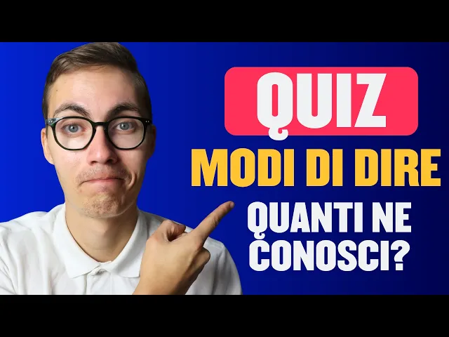 Conosci i MODI DI DIRE italiani? Fai il QUIZ