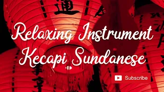 Download Relaxing Instrument Kecapi Sundanese - Gamelan Chinese concept - Relaxing MP3