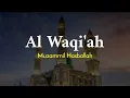 Download Lagu Surah Al Waqi'ah  | سوراة الوقعة | Muzammil Hasballah