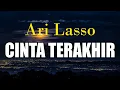 Download Lagu Ari Lasso - Cinta Terakhir (Lirik)