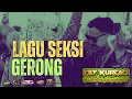 Lagu LAGU SEKSI X GERONG DEUI MEDLEY FILY KURCACI