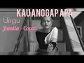 Ungu KAU ANGGAP APA - cover jamila