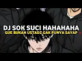 Download Lagu DJ Sok Suci Hahahaha Gue Bukan Ustadz Gak Punya Sayap Tapi Mirip Malaikat | DJ GGS X Paijo