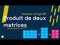 Exercice corrige 121 Programme qui calcule et affiche le produit de deux matrices Python