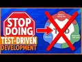 Stop doing Test-Driven Development - Do this instead