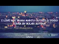 Download Lagu I Love You Mama Mantu ( Lirik )  - Bulan Sutena