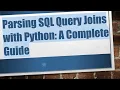 Parsing SQL Query Joins with Python A Complete Guide