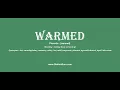 warmed Pronounce warmed with Phonetic Synonyms and Examples