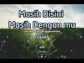 Masih Disini Masih Denganmu _Goliath_Willy Anggawinata Cover|Lirik wae