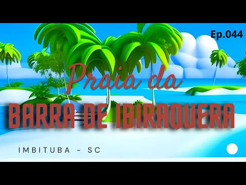 Download MP3 #044 - Barra de Ibiraquera - Imbituba (SC) Versão Narrada - Expedição Brasil de Frente para o Mar