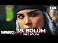 Download Lagu Savaşçı 39. Bölüm