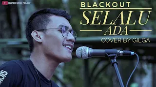 Download GILGA SAHID - LIVE COVER - Selalu Ada - Blackout MP3