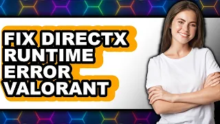 How to Fix Directx Runtime Error Valorant updated