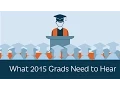 The Speech Every 2015 College Grad Needs to Hear 5 Minute