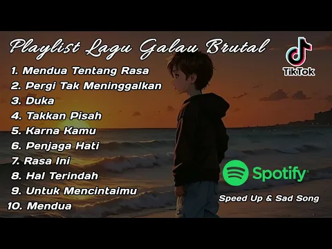 Download MP3 Playlist Lagu Galau Brutal🥀Speed Up + Reverb Viral TikTok 2024 Mendua, Tentang Rasa, Karena Kamu