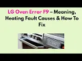 LG Oven Error F9 - Meaning Heating Fault Causes How To Fix