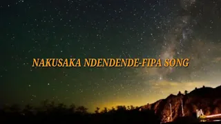 NAKUSAKA NDENDENDE FIPA SONG 
