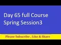 Day 65 full Course Spring Session3
