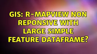 GIS r-Mapview non reponsive with large simple feature dataframe