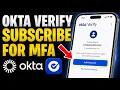 How to subscribe to Okta Verify for MFA - Detailed Guide