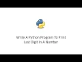 Write A Python Program To Print Last Digit In A Number