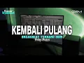 Download Lagu DJ KEMBALI PULANG BREAKBEAT TERBARU 2025