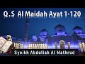 Download Lagu Quran Surah Al Maidah + Terjemah Ayat 1 sampai 120  - Qari Syeikh Abdullah Al Mathrood