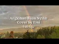 Angkihan Baan Nyilih - Cover by Emi ( Original music by : Widi Widiana )
