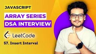 Q7 Insert Interval Leetcode 57 Array questions for Frontend Interview DSA in JS