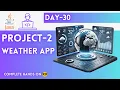 Day-30 Project-2 Weather App JAVA Tutorial JAVA Full Course