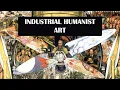 Industrial Humanist Art - Analysis