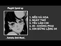 Lagu Speed up Playlist này dành cho những ngày suyyy      Nến và hoa, Ngây thơ,      Tomioka Chill Mood