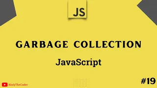 Garbage collection in JavaScript - JavaScript tutorial 2022 part 19