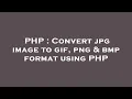 PHP Convert jpg image to gif png bmp format using PHP