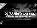 Download Lagu DJ TANIA X SALTING |DJ ASULAMA SUKA DIA ||KANE |VIRAL TIKTOK TERBARU!