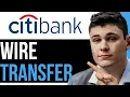 HOW TO WIRE TRANSFER FROM CITIBANK 2023 BEST WAY 2025