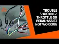Trouble shooting Throttle or Pedal-Assist Not Working