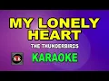 MY LONELY HEART [ KARAOKE ] - THE THUNDERBIRDS@nuansamusikkaraoke