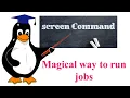The Magic of screen command in Linux Tech Arkit