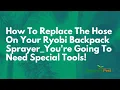 How To Replace The Hose On Your Ryobi Backpack Sprayer You re Going To Need Special Tools
