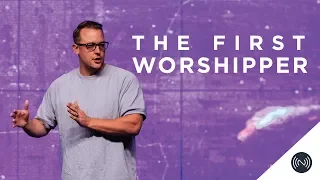 The First Worshipper Pastor Josh Mauney