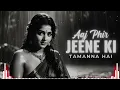 Aaj Phir Jeene Ki Tamanna Hai 💔 | 90s Retro Romance | Old is Gold Vibe ✨