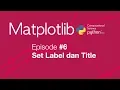 Belajar Matplotlib Python Plot - Set Label dan Title