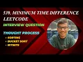 539 Minimum Time Difference All approaches Bucket Sort Bitsets Indepth Leetcode Solution