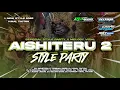 Download Lagu DJ AISHITERU 2 STYLE PARTY X MELODY FYP VIRAL TIKTOK TERBARU 2025‼️