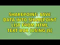 Sharepoint Save data into SharePoint list from HTML text box using JS 3 Solutions