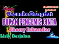 Download Lagu BUKAN PENGEMIS CINTA ( Jhony Iskandar ) || Karaoke Dangdut Lawas/Lirik